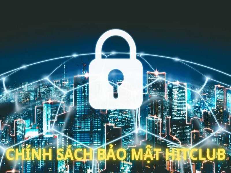 Chính sách bảo mật Hitclub68 an toàn tuyệt đối