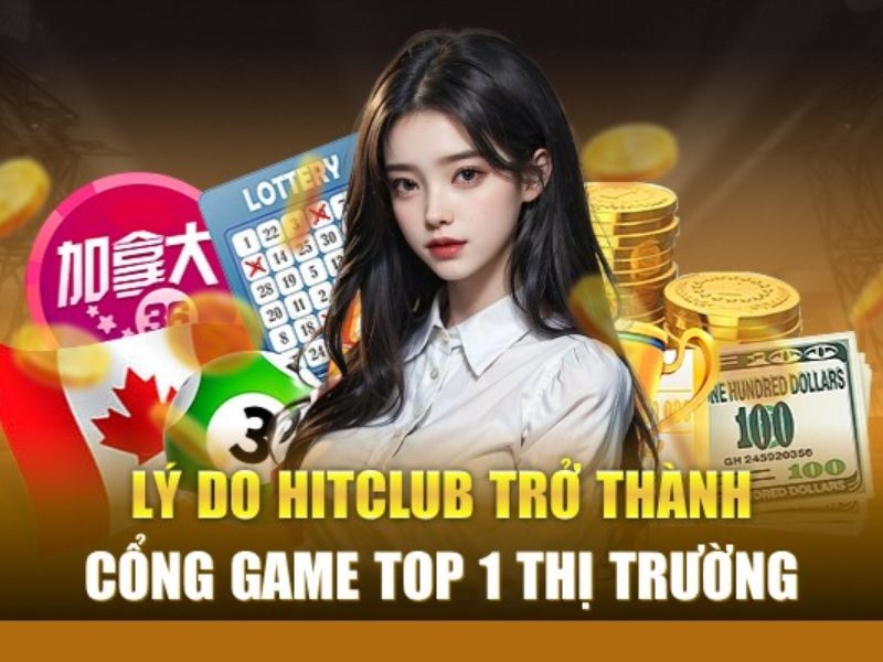 Lý do Hitclub trở thành cổng game top 1 thị trường